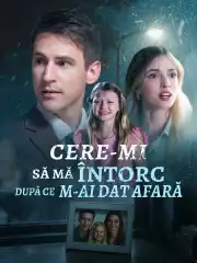 Cere-mi să mă întorc după ce m-ai dat afară